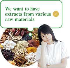 We want to have extracts from various (Kampo) natural products